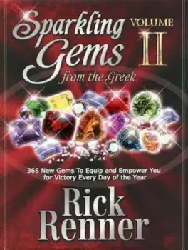 Sparkling Gems from the Greek Volume 2: 365 New Gems to Equip and Empower You for Victory Every Day of the Year, Hardcover/Rick Renner