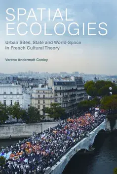 Spatial Ecologies. Urban Sites, State and World-Space in French Cultural Theory, Paperback/Verena Andermatt Conley