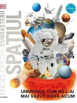 Spatiul. Universul cum nu l-ai mai vazut pana acum. Editia a doua revizuita si actualizata/***