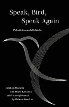 Speak, Bird, Speak Again. Palestinian Arab Folktales, Paperback/Sharif Kanaana