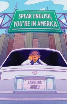 Speak English, You're in America, Paperback/Carolina Abreu