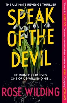 Speak of the Devil. The ultimate revenge thriller, Paperback/Rose Wilding
