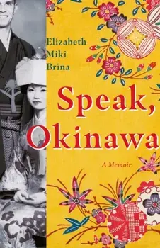 Speak, Okinawa. A Memoir, Hardback/Elizabeth Miki Brina