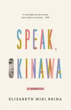 Speak, Okinawa: A Memoir, Paperback/Elizabeth Miki Brina