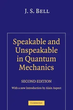 Speakable and Unspeakable in Quantum Mechanics. Collected Papers on Quantum Philosophy, Paperback/J. S. Bell