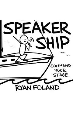 SpeakerShip: Command Your Stage. Steer Your Impact. - Ryan Foland