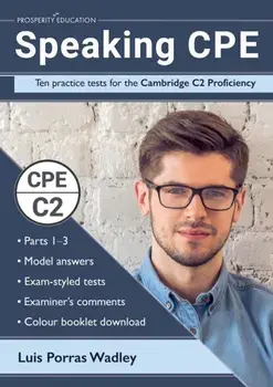 Speaking CPE: Ten practice tests for the Cambridge C2 Proficiency, with answers and examiners' comments, Paperback/Luis Porras Wadley