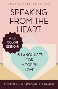 Speaking from the Heart: 18 Languages for Modern Love - Anne Hodder-shipp