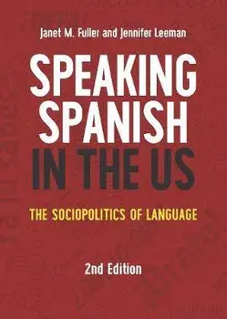 Speaking Spanish in the Us: The Sociopolitics of Language, Paperback/Janet M. Fuller