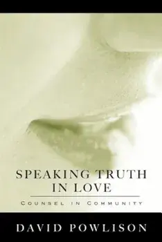 Speaking Truth in Love: Counsel in Community, Paperback/David Powlison