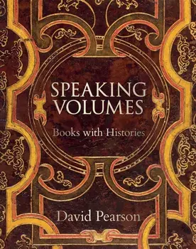 Speaking Volumes. Books with Histories, Hardback/David Pearson