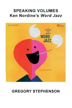Speaking Volumes: Ken Nordine's Word Jazz, Paperback/Gregory Kent Stephenson