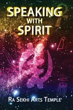 Speaking With Spirit, Paperback/Ra Sekhi Arts Temple