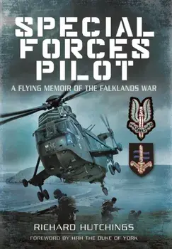 Special Forces Pilot: A Flying Memoir of the Falkland War, Paperback/Richard Hutchings