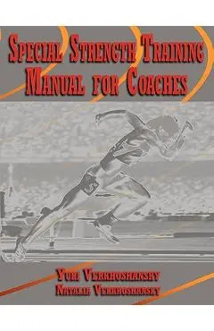 Special Strength Training: Manual for Coaches - Yuri Verkhoshansky