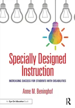 Specially Designed Instruction. Increasing Success for Students with Disabilities, Paperback/Anne M. Beninghof