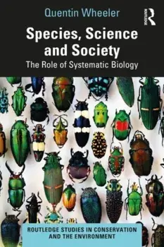 Species, Science and Society. The Role of Systematic Biology, Paperback/Quentin Wheeler