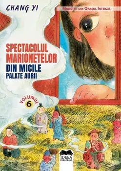 Spectacolul marionetelor din micile palate aurii. Volumul 6/Chang Yi