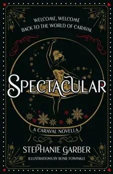 Spectacular. A Caraval Novella from the #1 Sunday Times bestseller Stephanie Garber, Paperback/Stephanie Garber