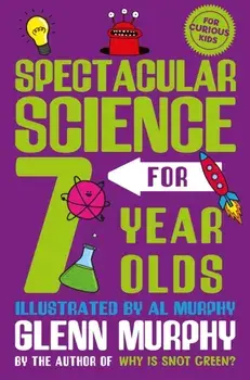 Spectacular Science for 7 Year Olds, Paperback/Glenn Murphy