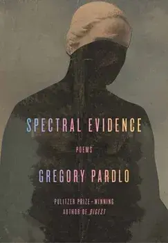 Spectral Evidence. Poems, Hardback/Gregory Pardlo