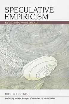Speculative Empiricism. Revisiting Whitehead, Paperback/Isabelle Stengers
