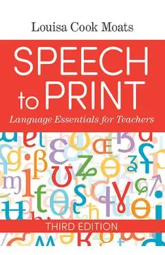 Speech to Print: Language Essentials for Teachers - Louisa Cook Moats
