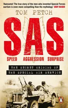 Speed, Aggression, Surprise. The Secret Origins of the Special Air Service, Paperback/Tom Petch
