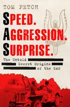Speed, Aggression, Surprise. The Untold Secret Origins of the SAS, Paperback/***