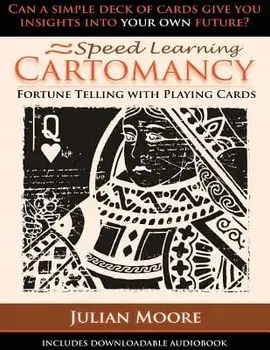 Speed Learning Cartomancy Fortune Telling with Playing Cards, Paperback/Julian Moore