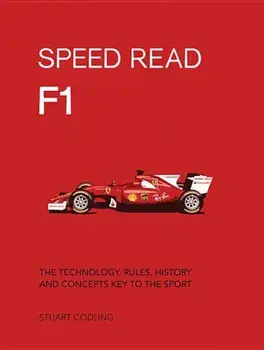 Speed Read F1: The Technology, Rules, History and Concepts Key to the Sport, Paperback/Stuart Codling