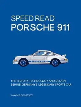 Speed Read Porsche 911: The History, Technology and Design Behind Germany's Legendary Sports Car, Paperback/Wayne R. Dempsey