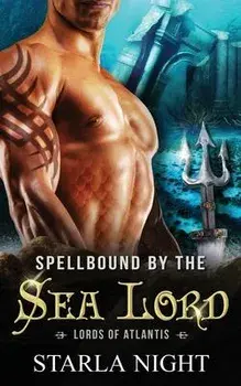 Spellbound by the Sea Lord, Paperback/Starla Night
