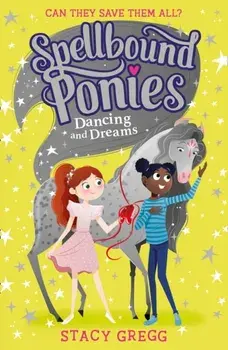 Spellbound Ponies: Dancing and Dreams, Paperback/Stacy Gregg