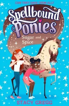 Spellbound Ponies: Sugar and Spice, Paperback/Stacy Gregg