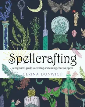 Spellcrafting. A Beginner's Guide to Creating and Casting Effective Spells, Paperback/Gerina Dunwich