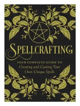 Spellcrafting. Strengthen the Power of Your Craft by Creating and Casting Your Own Unique Spells, Hardback/Arin Murphy-Hiscock