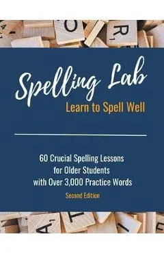 Spelling Lab 60 Crucial Spelling Lessons for Older Students with Over 3,000 Practice Words - Kayla Gassiott