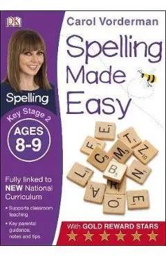 Spelling Made Easy Ages 8-9 Key Stage 2 - Carol Vorderman