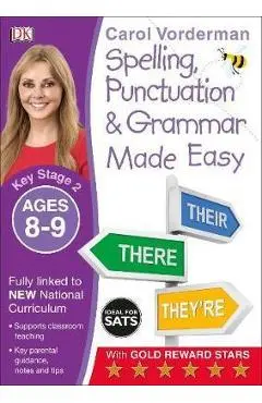 Spelling, Punctuation and Grammar Made Easy Ages 8-9 Key Sta - Carol Vorderman