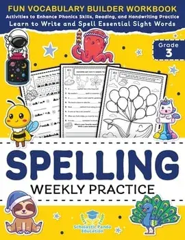 Spelling Weekly Practice for 3rd Grade: Vocabulary Builder Workbook to Learn to Write and Spell Essential Sight Words Phonics Activities and Handwriti, Paperback/Scholastic Panda Education