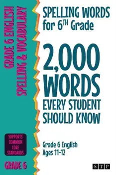 Spelling Words for 6th Grade: 2,000 Words Every Student Should Know (Grade 6 English Ages 11-12), Paperback/***