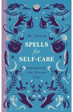 Spells for Self-Care - Dee Johnson