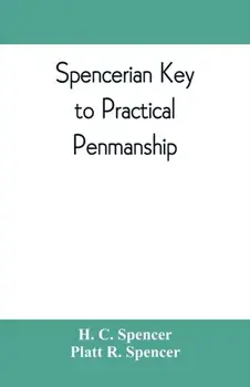 Spencerian key to practical penmanship, Paperback/H. C. Spencer