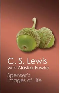 Spenser's Images of Life - C. S. Lewis