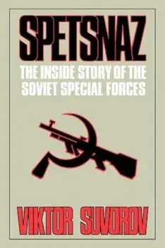 Spetsnaz: The Inside Story of the Soviet Special Forces, Paperback/Viktor Suvorov