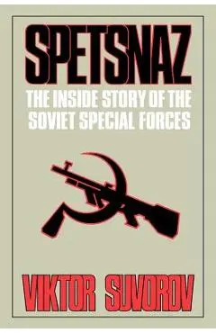 Spetsnaz: The Inside Story of the Soviet Special Forces - Viktor Suvorov