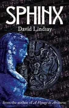 Sphinx: from the author of A Voyage to Arcturus, Paperback/David Lindsay