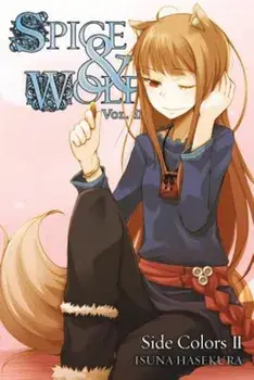 Spice and Wolf, Vol. 11 (Light Novel): Side Colors II, Paperback/Isuna Hasekura