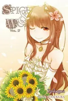 Spice and Wolf, Vol. 17 (Light Novel): Epilogue, Paperback/Isuna Hasekura